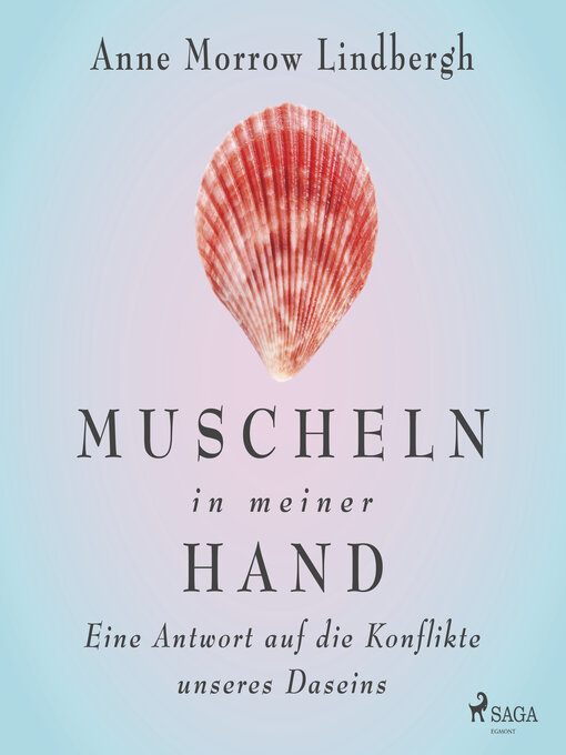 Title details for Muscheln in meiner Hand--Eine Antwort auf die Konflikte unseres Daseins by Anne Morrow Lindbergh - Available